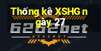 Thống kê XSHG ngày 27