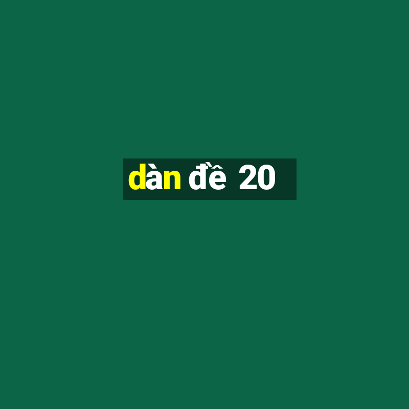 dàn đề 20