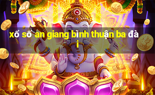 xổ số an giang bình thuận ba đài