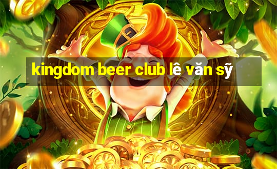 kingdom beer club lê văn sỹ