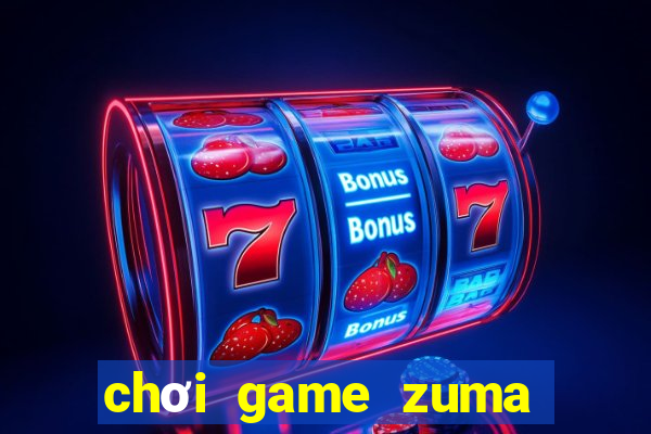 chơi game zuma miễn phí