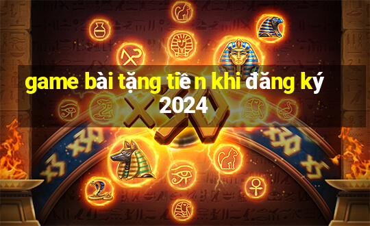 game bài tặng tiền khi đăng ký 2024