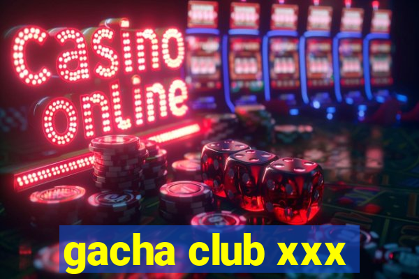 gacha club xxx