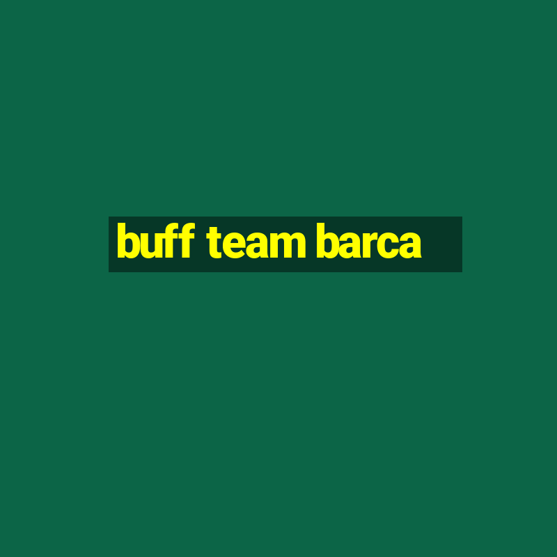 buff team barca