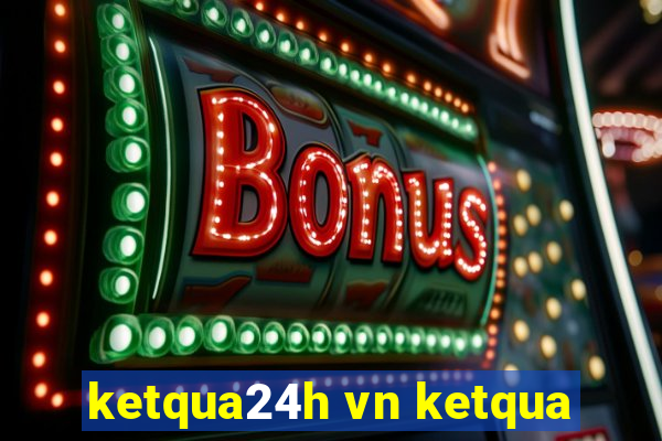 ketqua24h vn ketqua