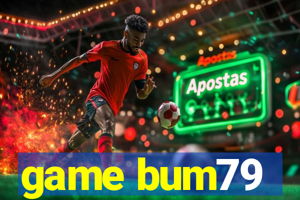 game bum79