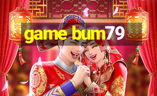 game bum79