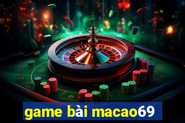 game bài macao69