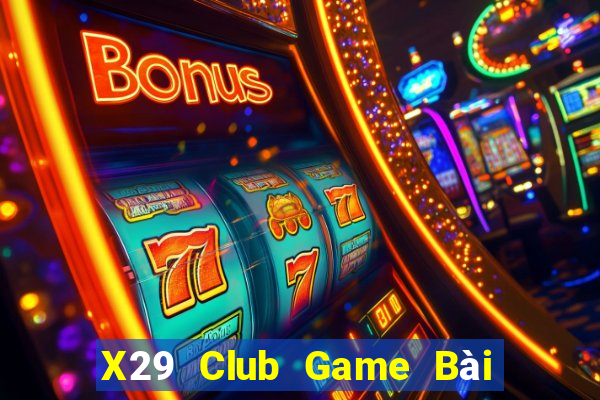 X29 Club Game Bài Hay Nhất Hiện Nay