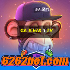 ca khia 1 tv