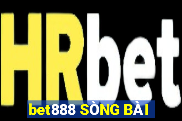 bet888 SÒNG BÀI