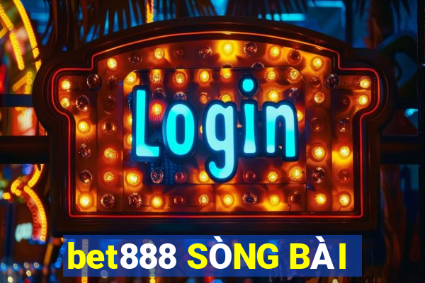 bet888 SÒNG BÀI