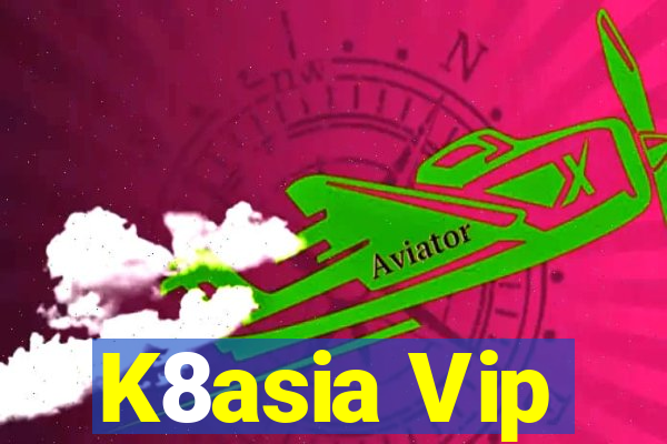 K8asia Vip