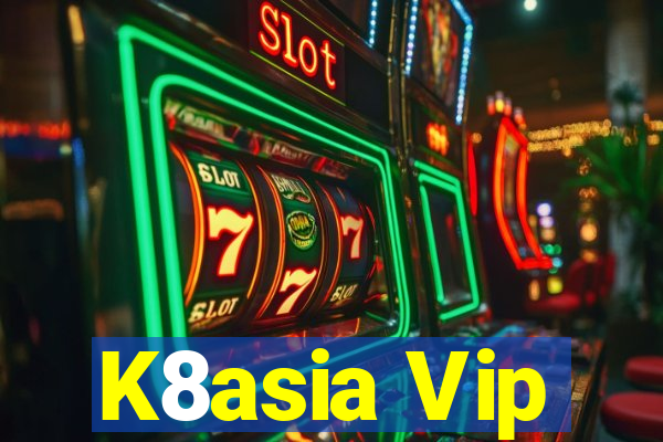 K8asia Vip