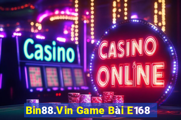 Bin88.Vin Game Bài E168