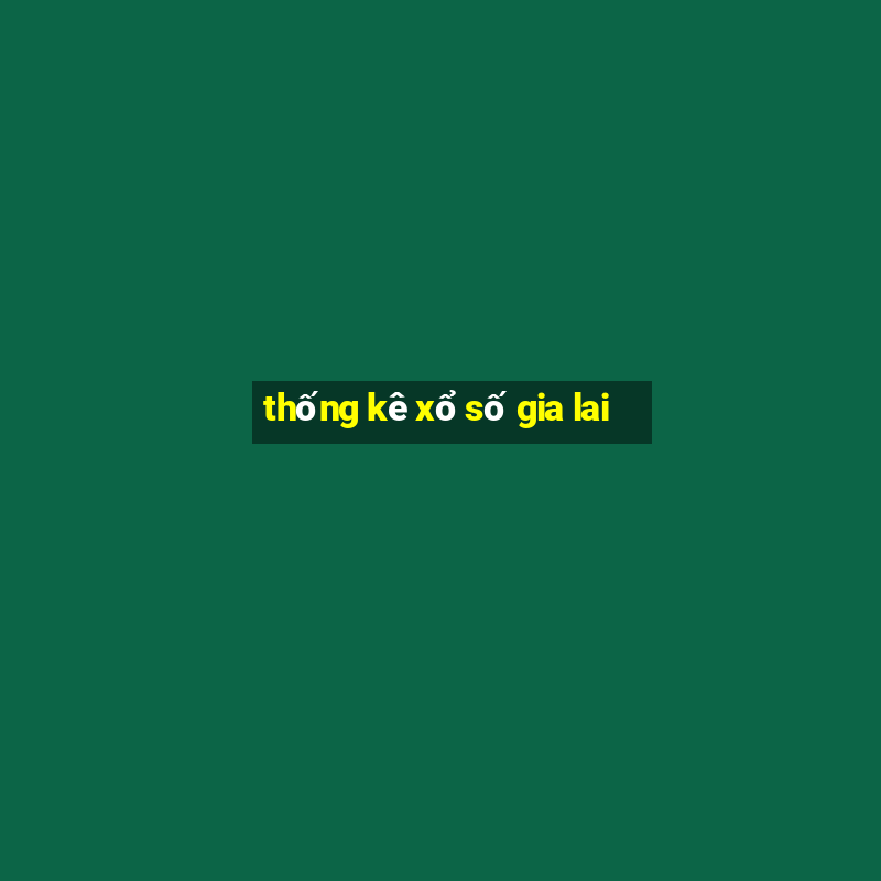 thống kê xổ số gia lai