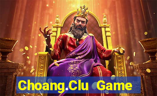 Choang.Clu Game Bài Bốc Club