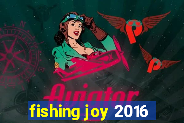 fishing joy 2016