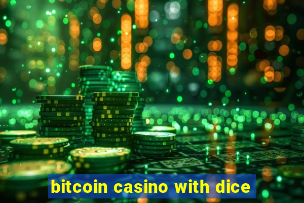 bitcoin casino with dice