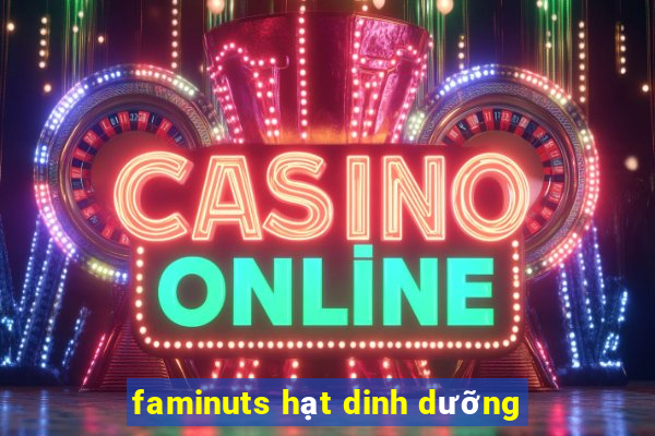 faminuts hạt dinh dưỡng