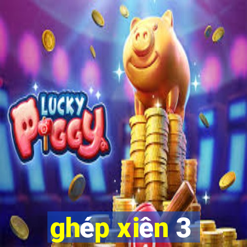 ghép xiên 3