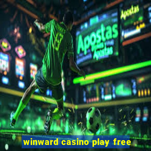 winward casino play free