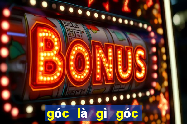 góc là gì góc bẹt là gì