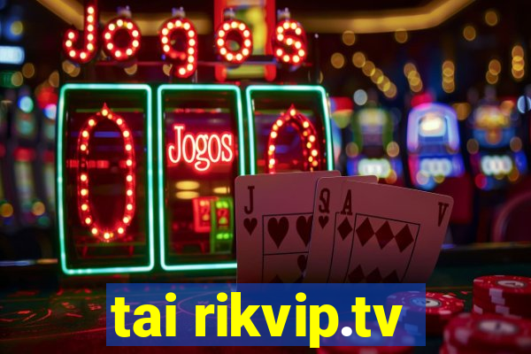 tai rikvip.tv