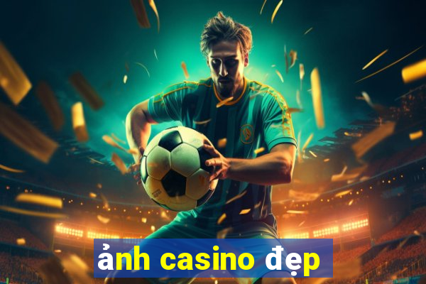 ảnh casino đẹp