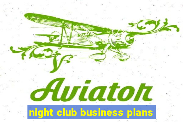 night club business plans