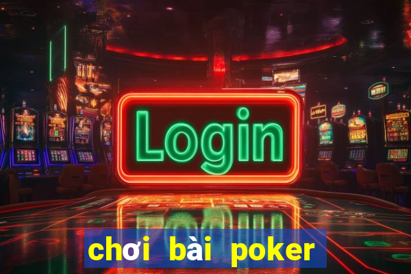 chơi bài poker như thế nào