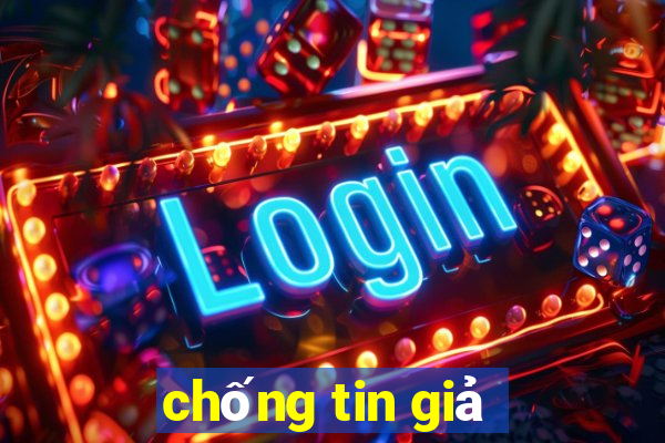 chống tin giả