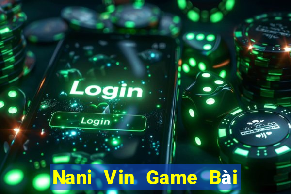 Nani Vin Game Bài Xóc Đĩa