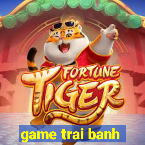 game trai banh