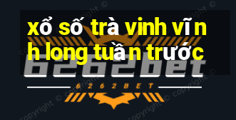 xổ số trà vinh vĩnh long tuần trước