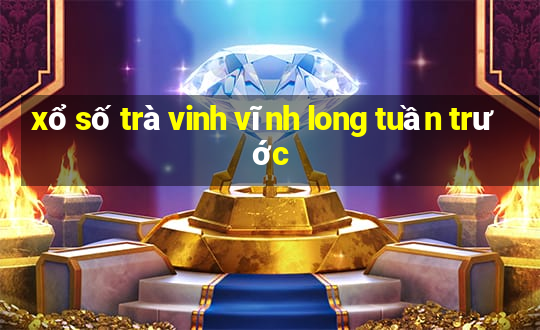 xổ số trà vinh vĩnh long tuần trước