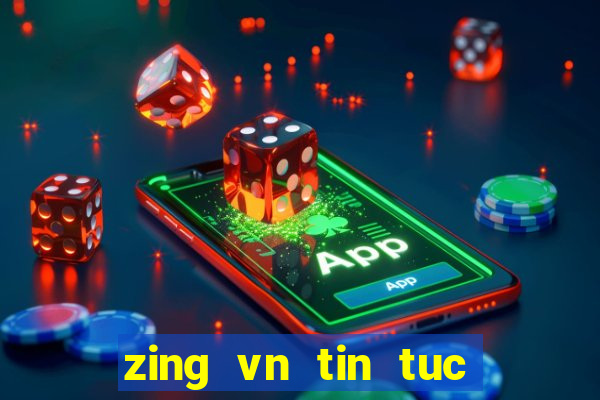 zing vn tin tuc mang xa hoi