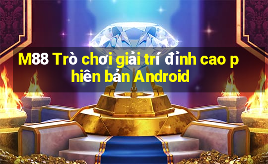 M88 Trò chơi giải trí đỉnh cao phiên bản Android