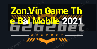 Zon.Vin Game The Bài Mobile 2021