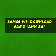 Sam86 Vin Download Game Đánh Bài