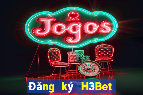 Đăng ký H3Bet Thưởng 399k