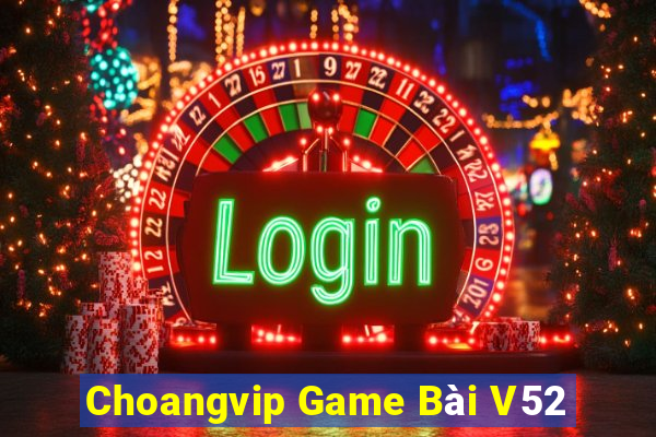 Choangvip Game Bài V52