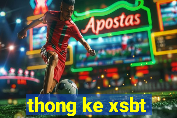 thong ke xsbt