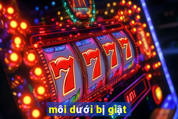 môi dưới bị giật