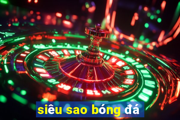 siêu sao bóng đá