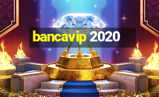 bancavip 2020