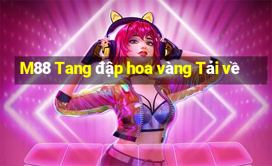 M88 Tang đập hoa vàng Tải về