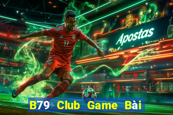 B79 Club Game Bài Tặng Code