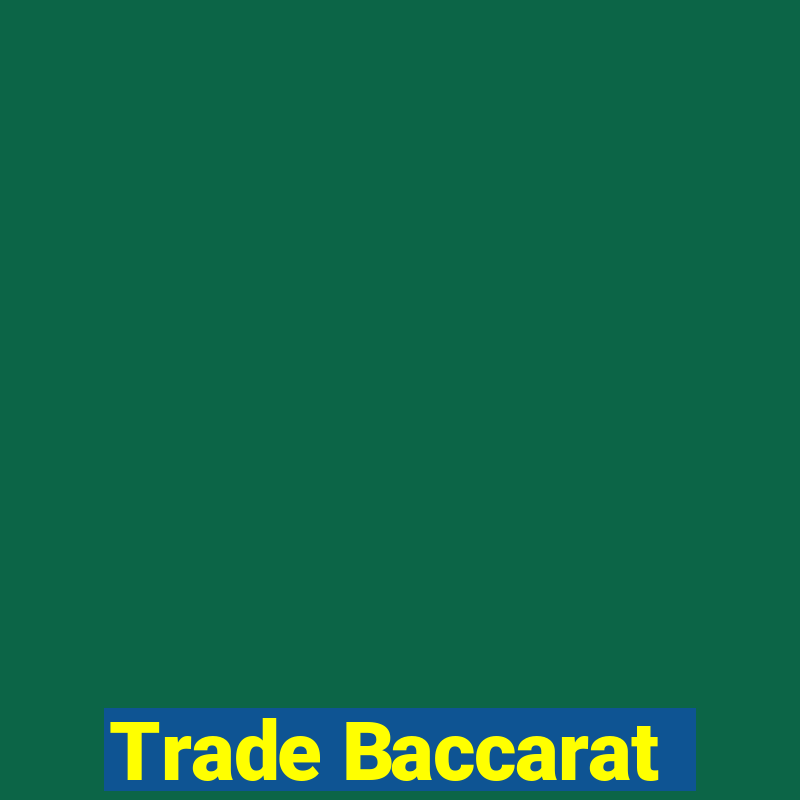 Trade Baccarat