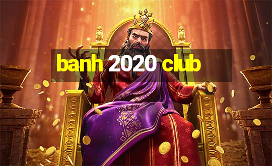 banh 2020 club